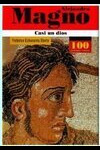 ALEJANDRO MAGNO CASI UN DIOS